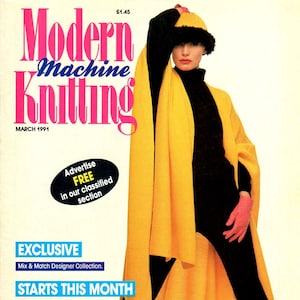 May include: A magazine cover for Modern Machine Knitting, March 1991. The cover features a woman wearing a yellow knitted scarf and black pants. The magazine advertises a mix and match designer collection, second hand machines, and free advertising in the classified section.