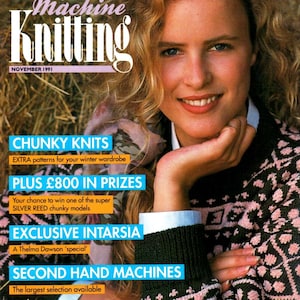 May include: A magazine cover for Modern Machine Knitting, November 1991, featuring a woman wearing a pink and black knit sweater. The cover text includes "Chunky Knits", "Plus £800 in Prizes", "Exclusive Intarsia", and "Second Hand Machines".