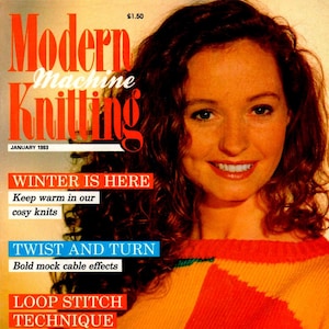 May include: A magazine cover featuring a woman wearing a colorful sweater. The magazine is titled "Modern Machine Knitting" and the cover text reads "Winter is here, Keep warm in our cosy knits, Twist and Turn, Bold mock cable effects, Loop Stitch Technique, Easy embroidery as you knit, Second Hand Machines, The largest selection available, Advertise FREE in our classified section."