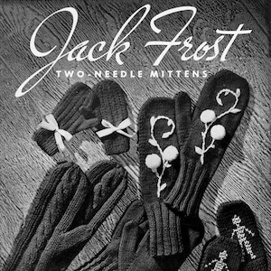 Peut inclure: Un modèle de tricot vintage pour des mitaines à deux aiguilles. Le modèle présente une variété de motifs, dont un motif floral, un point de câble simple et un motif avec deux figures. Le modèle est intitulé "Jack Frost Two-Needle Mittens" et provient du volume 56, au prix de 20 cents.
