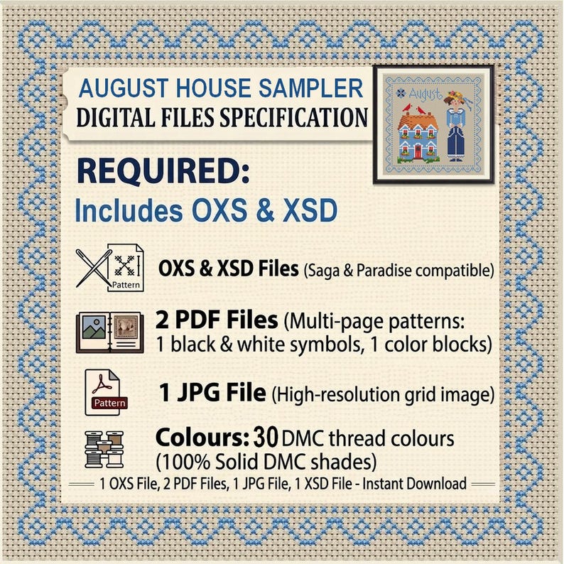 May include: A digital file specification sheet for the August House Sampler cross-stitch pattern. It lists requirements including OXS and XSD files, two PDF files with black and white symbols and color blocks, one JPG file, and 30 DMC thread colors.