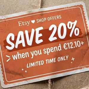 May include: An orange rectangular sticker with white text on a brown background. The sticker reads "Etsy SHOP OFFERS SAVE 20% when you spend &euro;12.10+ LIMITED TIME ONLY". The sticker has a decorative border and star accents.