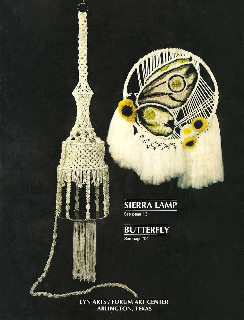 May include: A white macrame hanging lamp with a fringe and a white macrame butterfly wall hanging with yellow flowers. The text "SIERRA LAMP See page 13 BUTTERFLY See page 12 LYN ARTS / FORUM ART CENTER ARLINGTON, TEXAS" is printed below the image.