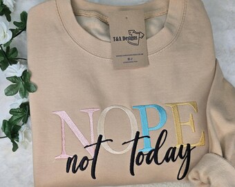 Nope not today embroidered sweater, Nope Not today Jumper, Embroidered sweater