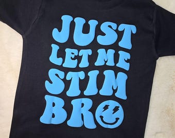 Just let me stim bro tshirt-autism tshirt-autism-neurodivergent