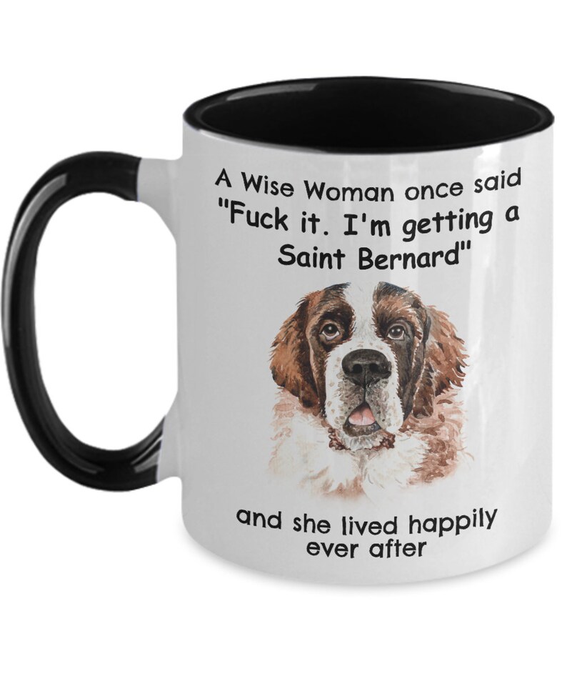 Dog Mom Mug A Wise Woman Once Said Mug Dog Lover Mug Saint Bernard Mug Dog Mom Mug A Wise Woman Once Said Mug Dog Lover Mug Saint Bernard Mug