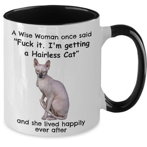 Hairless Cat Mug, A Wise Woman Once Said I'm Getting a Hairless Cat, Hairless Cat Lover Saying Coffee Cup Gift 11oz