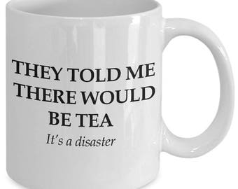 Mariah Carey Mug, They Told Me There Would Be Tea It's a Disaster Mariah Carey Saying Coffee Cup Gift 11oz