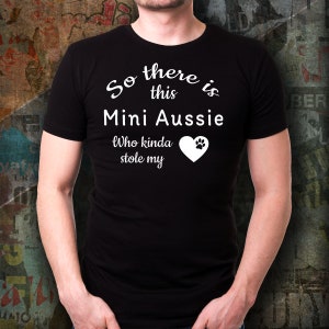 Mini Aussie Shirt, So There Is This Mini Aussie Who Kinda Stole My Heart, Mini Aussie Lover Saying Gift Shirt for Mom Dad image 4