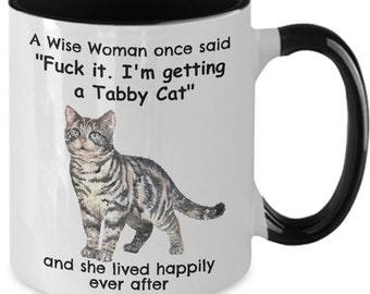 Tabby Cat Mug, A Wise Woman Once Said I'm  Getting a Tabby, Sarcastic Tabby Lover Saying Coffee Cup Gift for Mom 11oz