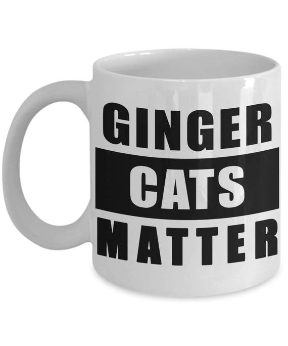 Ginger Cat Mug Ginger Cats Matter Coffee Cup 11oz Etsy