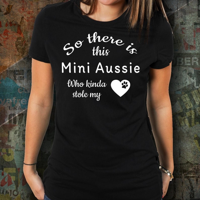 Mini Aussie Shirt, So There Is This Mini Aussie Who Kinda Stole My Heart, Mini Aussie Lover Saying Gift Shirt for Mom Dad image 1