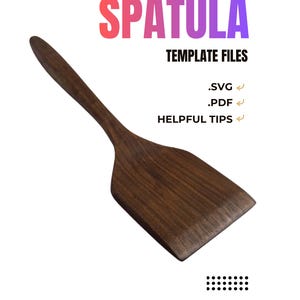May include: A wooden spatula with a dark brown finish, angled on a white background. The word "SPATULA" is in large, gradient pink and purple letters. Below, the text reads "TEMPLATE FILES", ".SVG", ".PDF", and "HELPFUL TIPS".