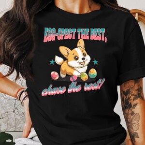 Egg-spect the Best Chase the Rest Cute Corgi T-Shirt, Fun Easter Theme Graphic Tee, Adorable Dog Lover Shirt, Gift for Pet Owners