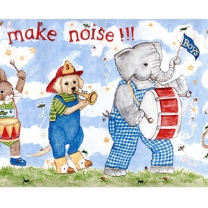 May include: A blue and white checkered elephant plays a red drum with a flag that says "Boys" on it. A dog wearing a fireman's hat plays a yellow trumpet and a rabbit wearing a blue and green vest plays a red drum. The background is blue with white clouds and stars. The text "make noise!!!" is written in red.