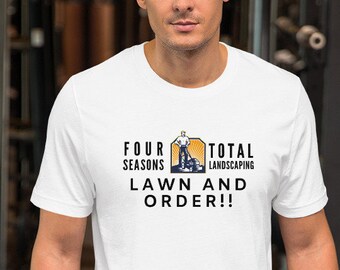Four Seasons Total Landscaping LAWN AND ORDER Shirt