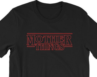 Mother's Day Shirt, Mother Things, Gift for Mom, Birthday Gift for Mother, Funny Mom Shirt, New Mother Shirt, Funny Mothers Day Gift