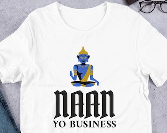 Funny Naan T-Shirt: Naan Yo Business Indian Foodie Gift