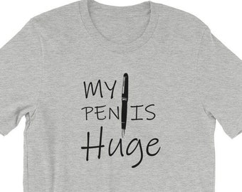 Dirty Joke Shirt | Gift for Writers | My Pen Is Huge | Naughty Pun Tshirt | Dad Joke Tee Shirt | Funny T-Shirts for Dads