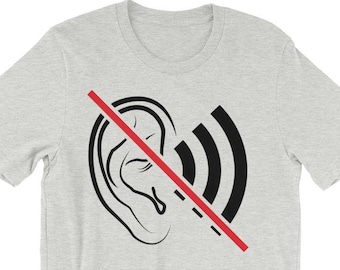 Hearing Impaired Shirt | Shirt for Deaf Person | Deafness Gift | Hard of Hearing | Can't Hear You | Grandfather Shirt | Deaf Warning Tee