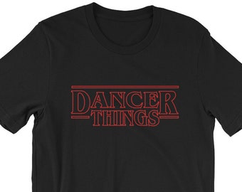 Dancer Things Shirt, Gift for Dancers, Dance Shirt, Dancing Fan Shirt, Parody Dancer Tee Shirt, Dance Teacher Gift, Dance Teacher Shirt