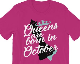 October Birthday Shirt for Women, Queens are Born in October, October Birthday Gift, Womens Birthday Shirt, Libra Birthday Gift for her