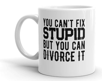 Funny Divorcee Gift | Divorce Party Gift Idea | Divorce Mug for Breakup | Gift for Divorced Men or Women | Can't Fix Stupid