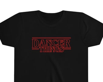 Dancer Things Shirt Kids Size, Gift for Dancers, Girls Dancing Shirt, Dancing Fan T-Shirt, Parody Dancer Tee Shirt