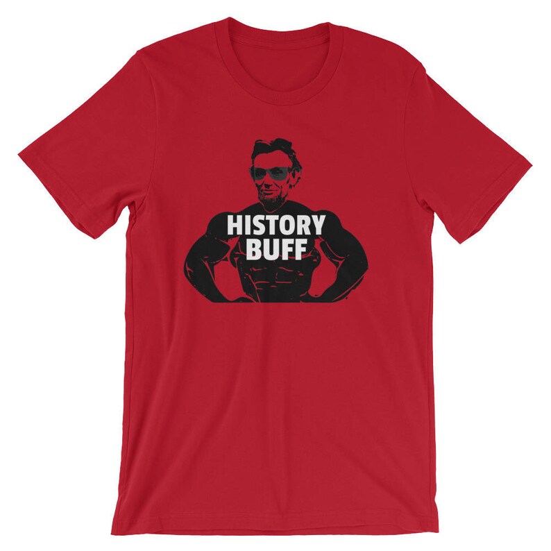 History Buff Tshirt Abe Lincoln Shirt Funny History Teacher Gift Idea, History Buff Gift