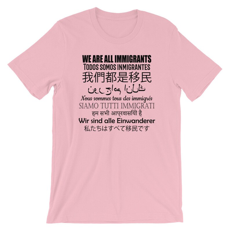 Pro Immigrants Shirt We Are All Immigrants 9 Languages Anti Trump Protest Tee Democrat or Liberal Against Trump Wall Open Borders Pink