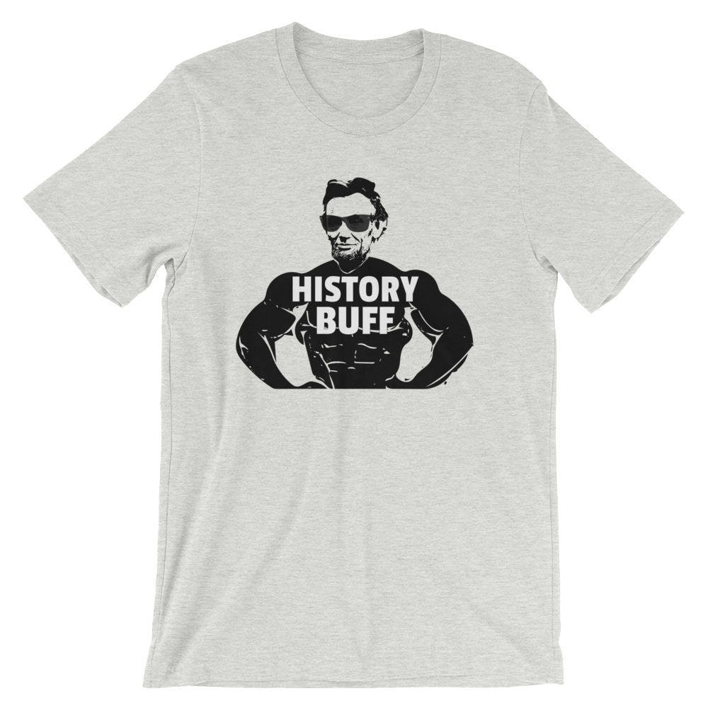 History Buff Tshirt Abe Lincoln Shirt Funny History Teacher Gift Idea