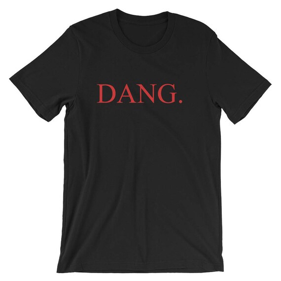 DANG Tshirt G rated Kendrick Lamar Shirt DAMN Tee Shirt Parody Funny Rap Shirt Dang Kendrick Shirt Etsy UK