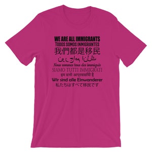Pro Immigrants Shirt We Are All Immigrants 9 Languages Anti Trump Protest Tee Democrat or Liberal Against Trump Wall Open Borders Berry