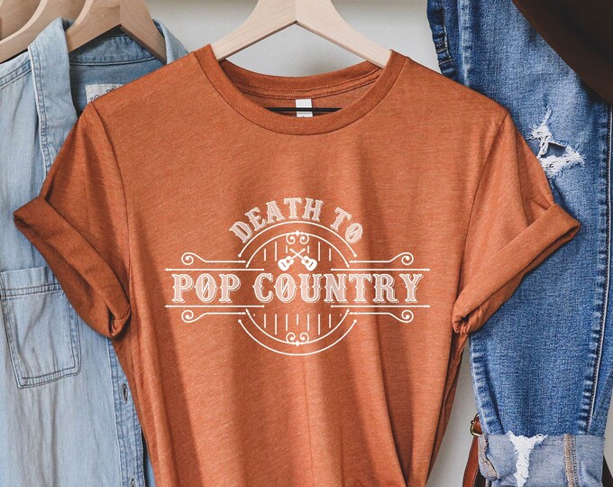 Death to Pop Country Shirt - Western Graphic Tee - Country Music Tshirt - Country Concert Shirt - Western Gifts