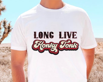 Long Live Honky Tonk Graphic Tee - Western Graphic Tee - Country Music Tshirt - Country Concert Shirt - Graphic Tees for Men