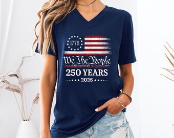 We The People 250 Years Shirt, Independence Day Shirt, Fourth of July Gift, 250 Years V-Neck Shirt, USA Anniversary Shirt, 1776 2026 Shirts