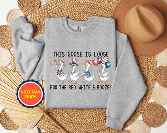 This Goose is Loose Sweatshirt or Hoodie, The Red White Booze Sweatshirt, 4th Of July Sweatshirt, Fourth of July Sweatshirt, USA Sweatshirt
