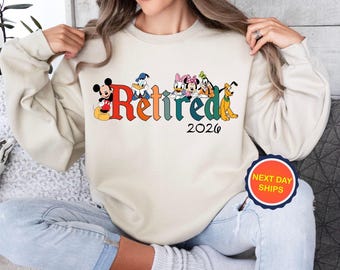 Disney Retired 2026 Sweatshirt or Hoodie, Disney Retired Teacher Sweatshirt, Retirement Sweatshirt, Mickey and Friends Retirement Sweatshirt