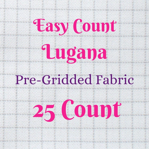 Easy Count Pre-Gridded Cross Stitch Lugana Fabric - 25 Count By the Bolt in Fat Quarter, Fat Half or Full Yard