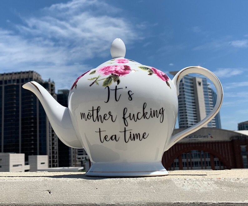 vulgar vintage style rose tea pot It/'s motherfucking tea time