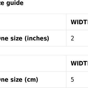 May include: Size guide for a product with one size option. The width is 2 inches or 5 centimeters.