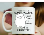 BiPolar Polar Bear Disorder Ceramic Cup/Mug, " I Used To Have Super Powers Until I Began Taking Medication" Fun, Mental Health Gift