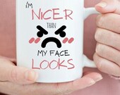 Mean Ceramic Coffee Cup/Mug, I Am Nicer Than My Face Looks, Fun Scary Gift, Pink or Black Rim, 11 or 15 oz