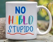 Coffee Cup/Mug No Hablo Stupido, Ceramic, Latin, Spanish Gag Gift, Choose Size and Color