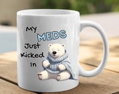 Bipolar Disorder Ceramic Coffee Cup/Mug. Polar Bear Sitting "Meds Just Kicked In", Mental Health Unique Gift, Blue Tone or White, 11 /15 oz