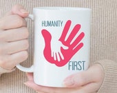 Humanity First Ceramic Coffee Cup/Mug. Motivational/Inspirational Unique Gift. Choose Assorted Colors and Size