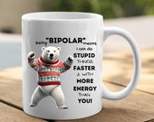 Bipolar Disorder Ceramic Coffee Cup/Mug. Character Polar Bear "I Can Do Stupid Things Faster Than You", Mental Health, Choose Size & Color