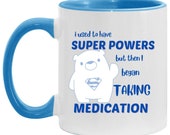 Ceramic Coffee Cup/Mug, Bipolar Mental Health, Blue, Super Powers Began Taking Medication Funny Gift