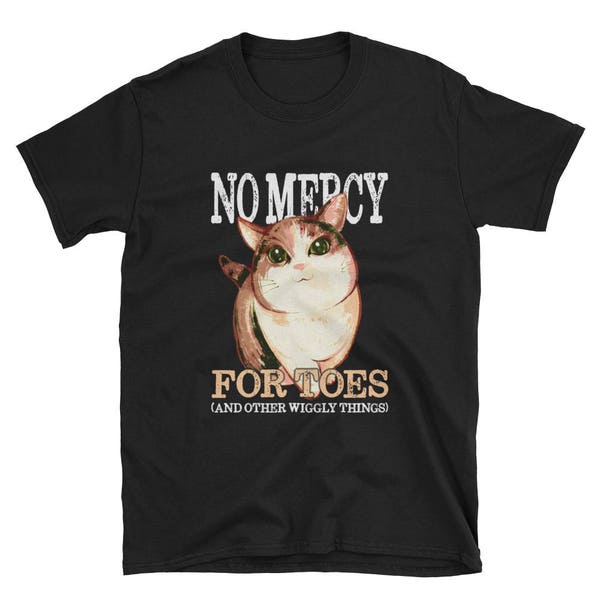 No Mercy! For Toes and Other Wiggly Things Cute Cat Short-Sleeve Unisex T-Shirt