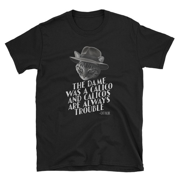 The Dame was a Calico Novelty Film Noir Cat themed Short-Sleeve Unisex T-Shirt